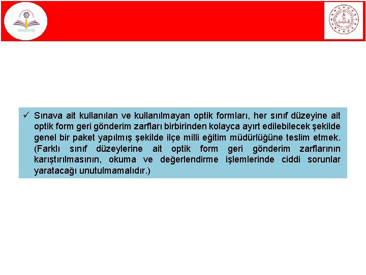 ü Sınava ait kullanılan ve kullanılmayan optik formları, her sınıf düzeyine ait optik form