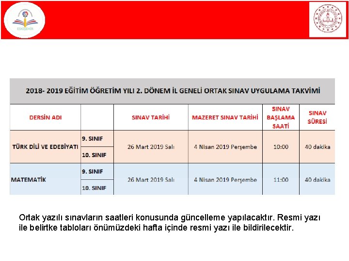 Ortak yazılı sınavların saatleri konusunda güncelleme yapılacaktır. Resmi yazı ile belirtke tabloları önümüzdeki hafta