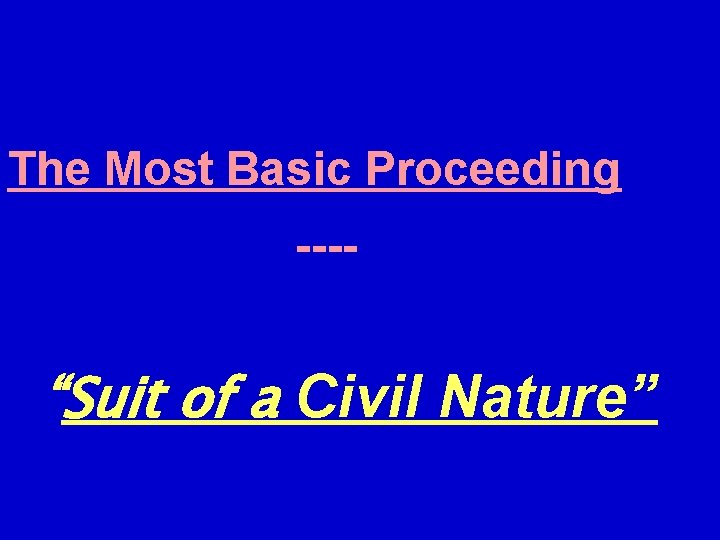 The Most Basic Proceeding ---- “Suit of a Civil Nature” 