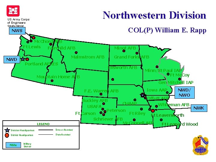 Northwestern Division US Army Corps of Engineers Omaha District COL(P) William E. Rapp NWS Northwestern Division US Army Corps of Engineers Omaha District COL(P) William E. Rapp NWS