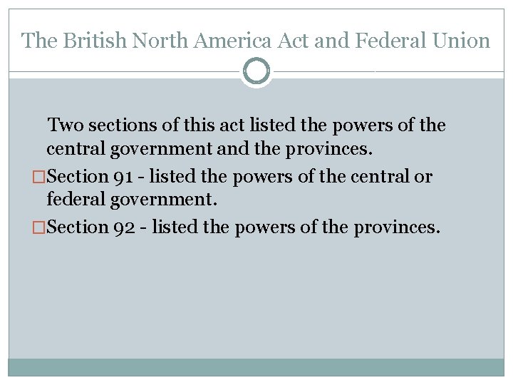 The British North America Act and Federal Union Two sections of this act listed