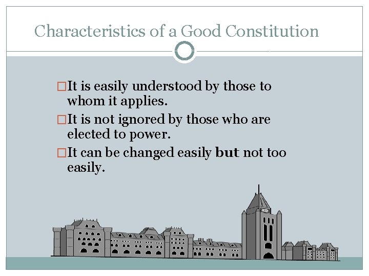 Characteristics of a Good Constitution �It is easily understood by those to whom it