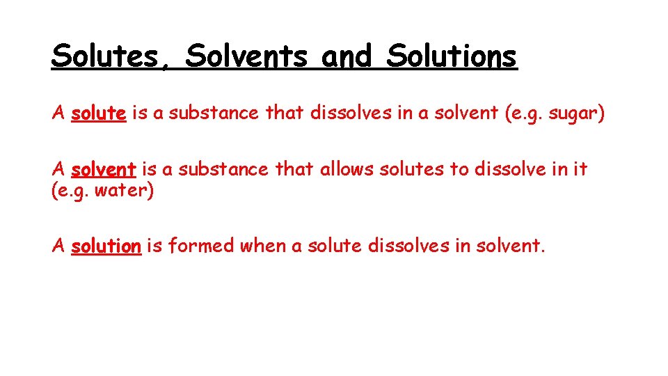 Solutes, Solvents and Solutions A solute is a substance that dissolves in a solvent