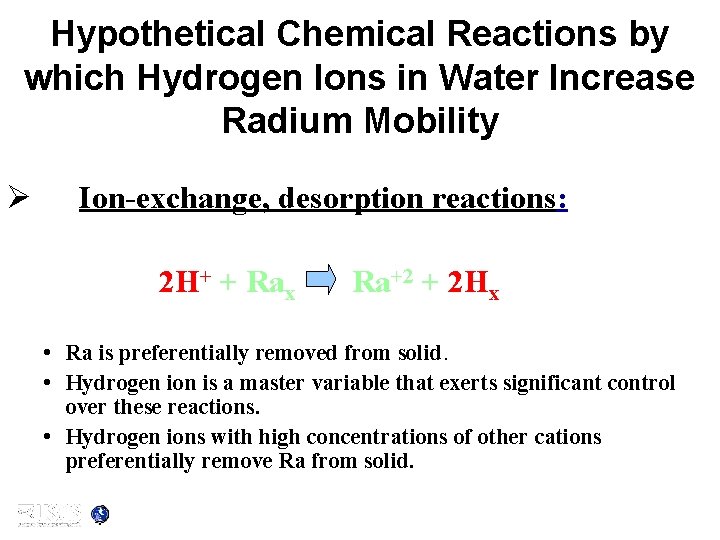 Hypothetical Chemical Reactions by which Hydrogen Ions in Water Increase Radium Mobility Ø Ion-exchange, Hypothetical Chemical Reactions by which Hydrogen Ions in Water Increase Radium Mobility Ø Ion-exchange,