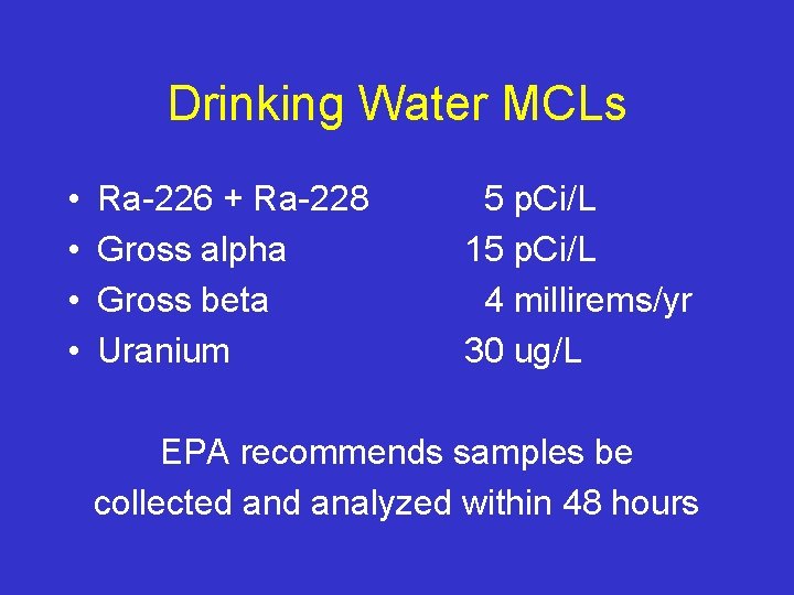 Drinking Water MCLs • • Ra-226 + Ra-228 Gross alpha Gross beta Uranium 5 Drinking Water MCLs • • Ra-226 + Ra-228 Gross alpha Gross beta Uranium 5