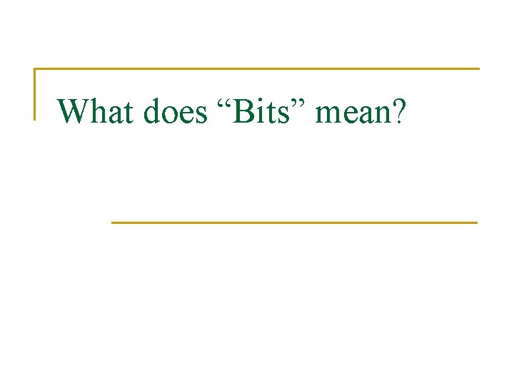 What does “Bits” mean? 