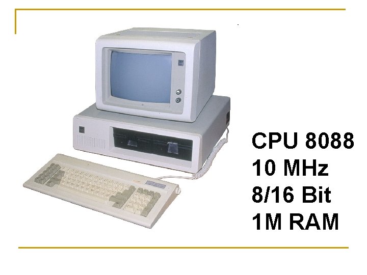 CPU 8088 10 MHz 8/16 Bit 1 M RAM 