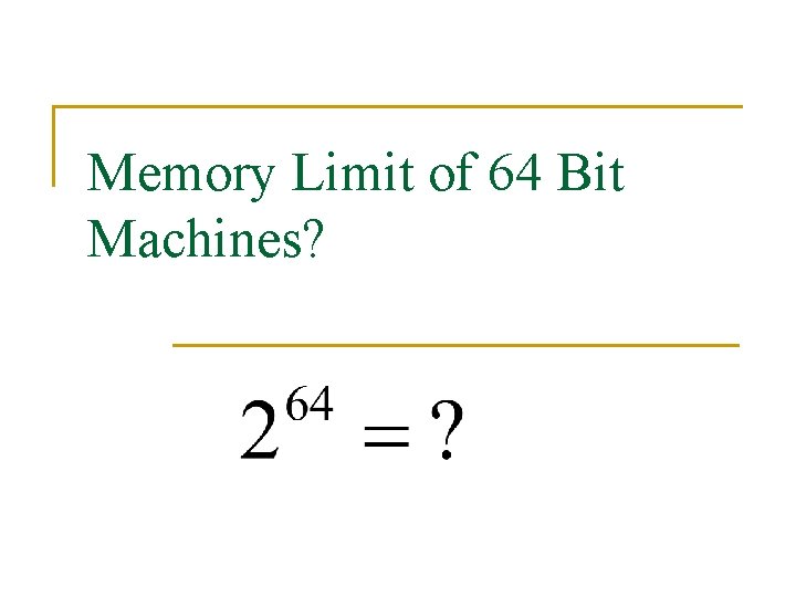 Memory Limit of 64 Bit Machines? 