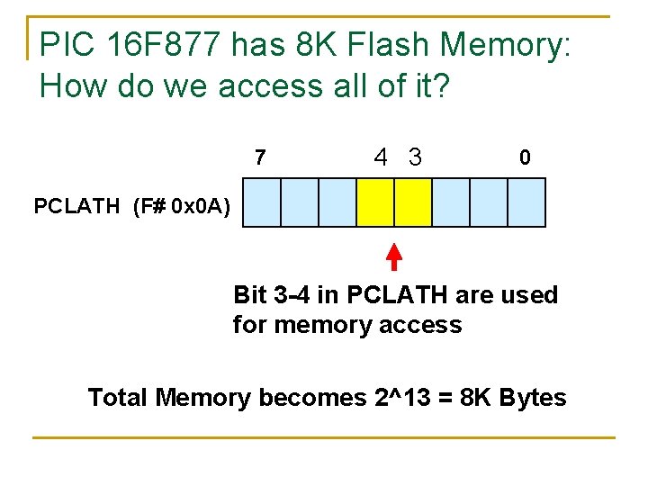 PIC 16 F 877 has 8 K Flash Memory: How do we access all