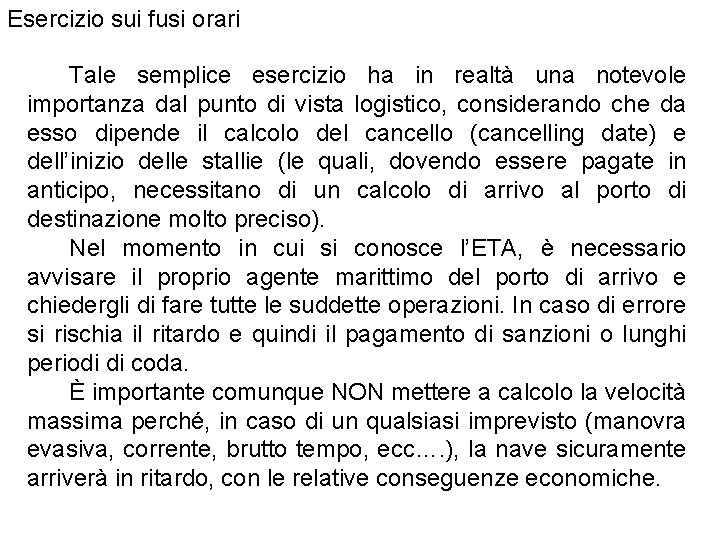 Esercizio sui fusi orari Tale semplice esercizio ha in realtà una notevole importanza dal