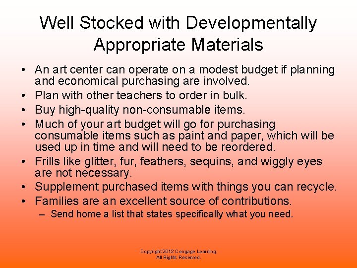 Well Stocked with Developmentally Appropriate Materials • An art center can operate on a