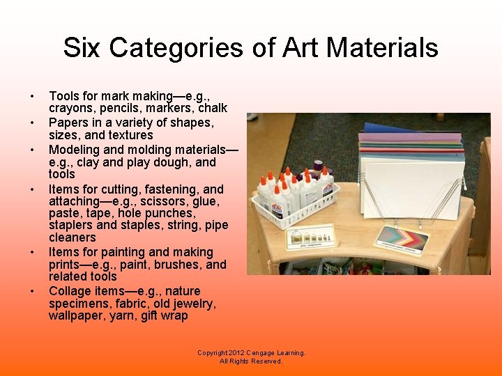 Six Categories of Art Materials • • • Tools for mark making—e. g. ,