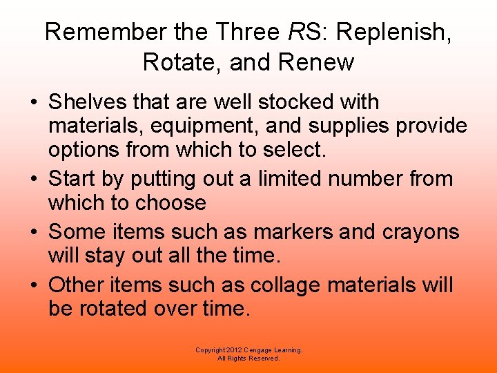 Remember the Three RS: Replenish, Rotate, and Renew • Shelves that are well stocked