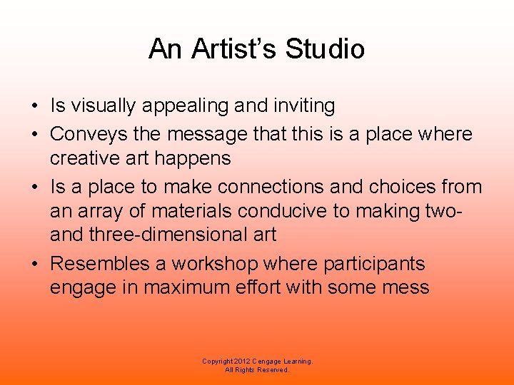 An Artist’s Studio • Is visually appealing and inviting • Conveys the message that