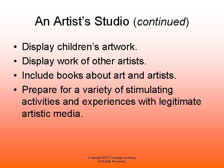 An Artist’s Studio (continued) • • Display children’s artwork. Display work of other artists.