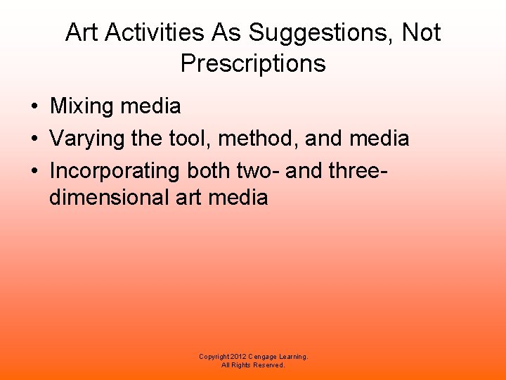 Art Activities As Suggestions, Not Prescriptions • Mixing media • Varying the tool, method,