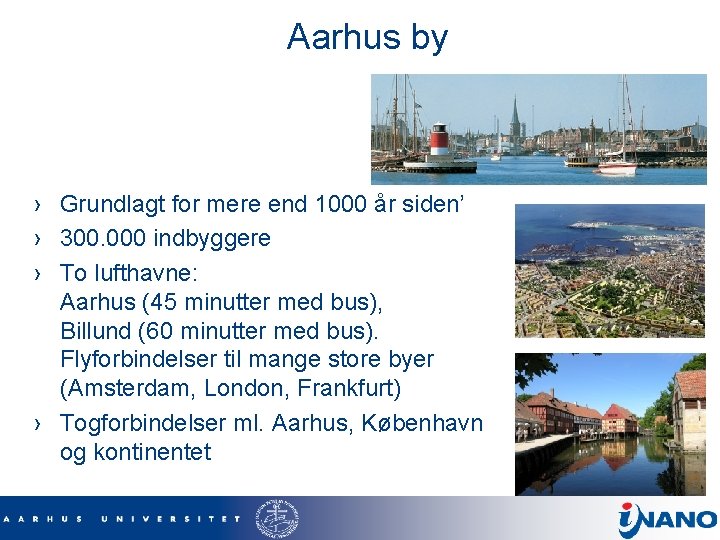 Aarhus by › Grundlagt for mere end 1000 år siden’ › 300. 000 indbyggere