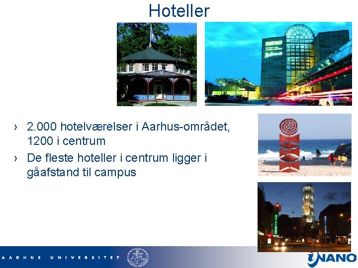 Hoteller › 2. 000 hotelværelser i Aarhus-området, 1200 i centrum › De fleste hoteller