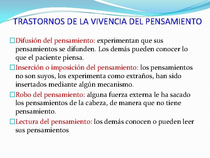 TRASTORNOS DE LA VIVENCIA DEL PENSAMIENTO �Difusión del pensamiento: experimentan que sus pensamientos se