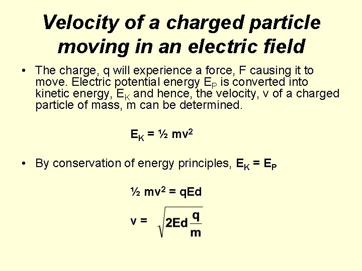 Velocity of a charged particle moving in an electric field • The charge, q