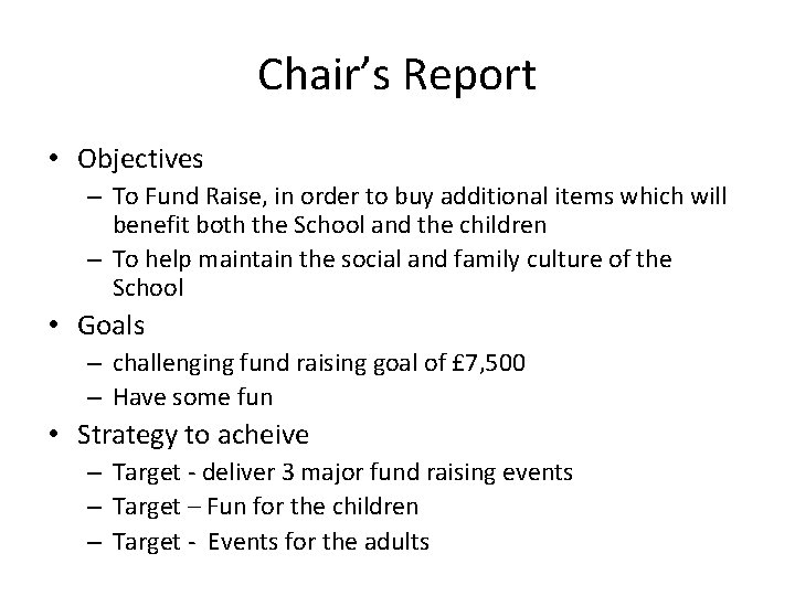 Chair’s Report • Objectives – To Fund Raise, in order to buy additional items