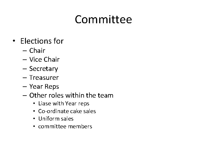 Committee • Elections for – Chair – Vice Chair – Secretary – Treasurer –