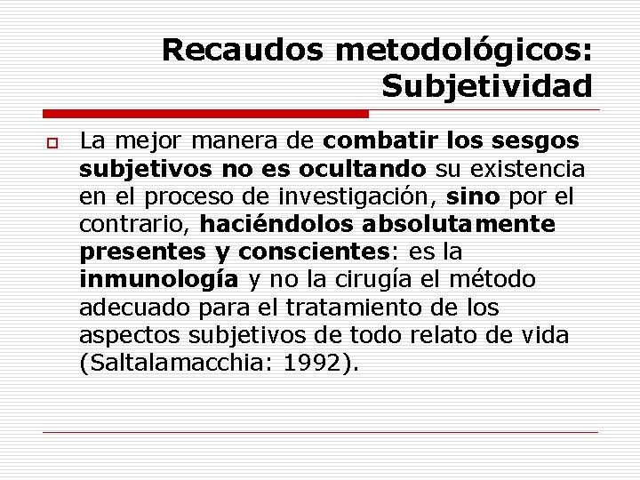 Recaudos metodológicos: Subjetividad o La mejor manera de combatir los sesgos subjetivos no es