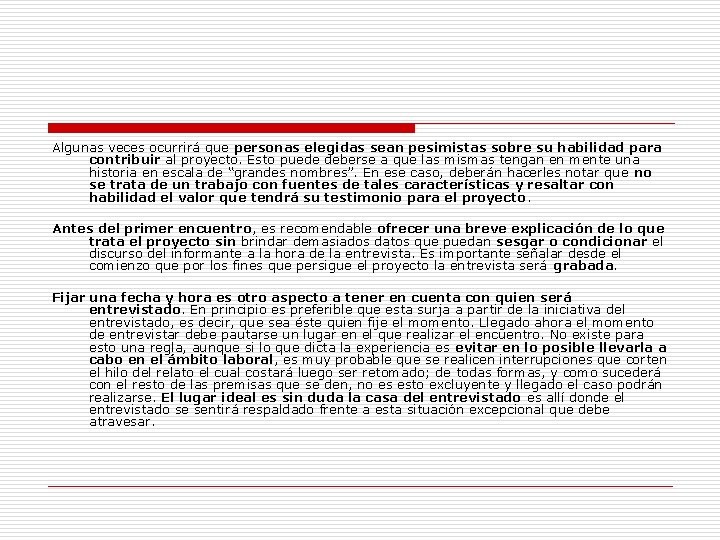 Algunas veces ocurrirá que personas elegidas sean pesimistas sobre su habilidad para contribuir al