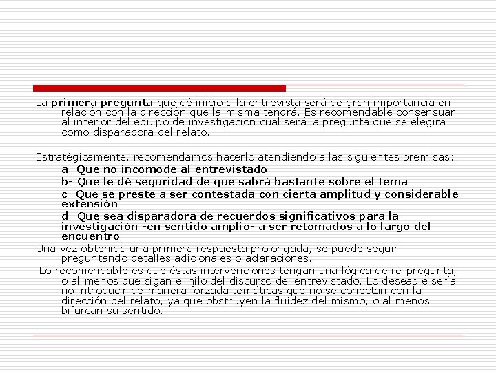 La primera pregunta que dé inicio a la entrevista será de gran importancia en