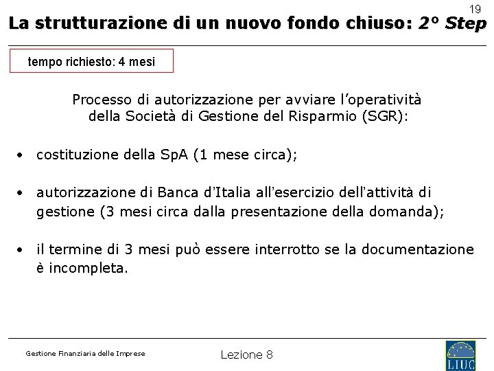 19 La strutturazione di un nuovo fondo chiuso: 2° Step tempo richiesto: 4 mesi