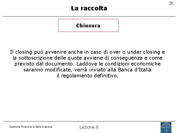 La raccolta Chiusura Il closing può avvenire anche in caso di over o under