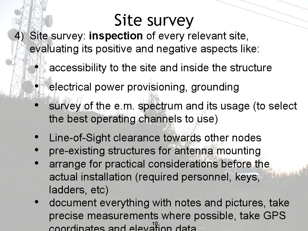 Site survey 4) Site survey: inspection of every relevant site, evaluating its positive and