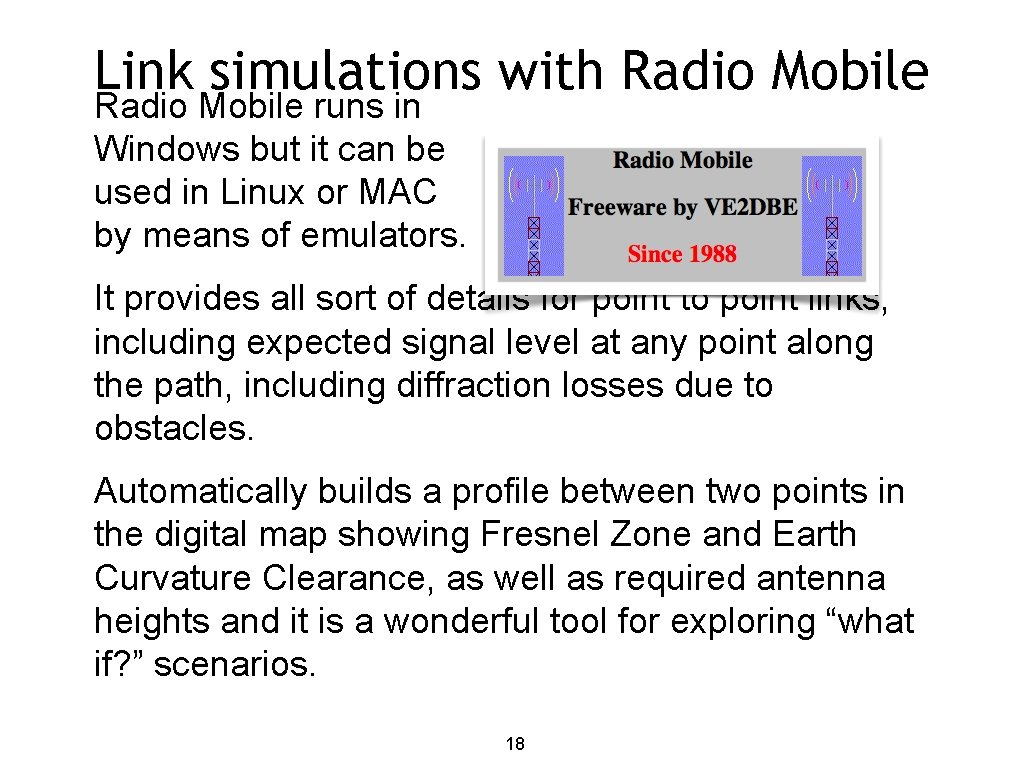 Link simulations with Radio Mobile runs in Windows but it can be used in