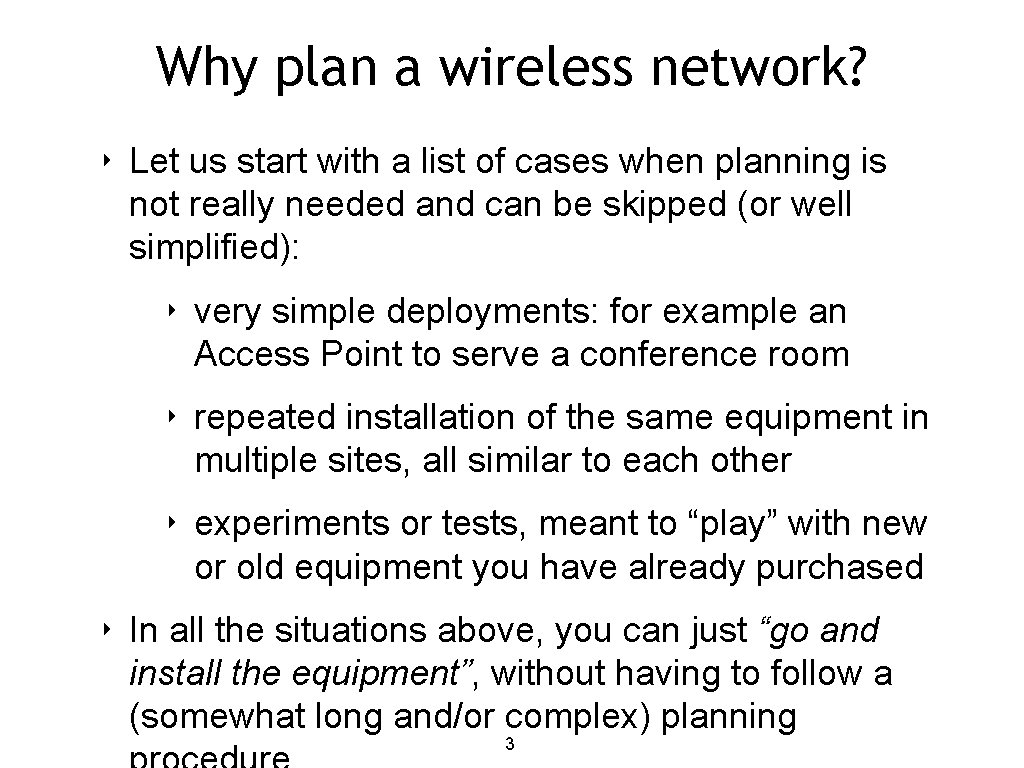 Why plan a wireless network? ‣ Let us start with a list of cases