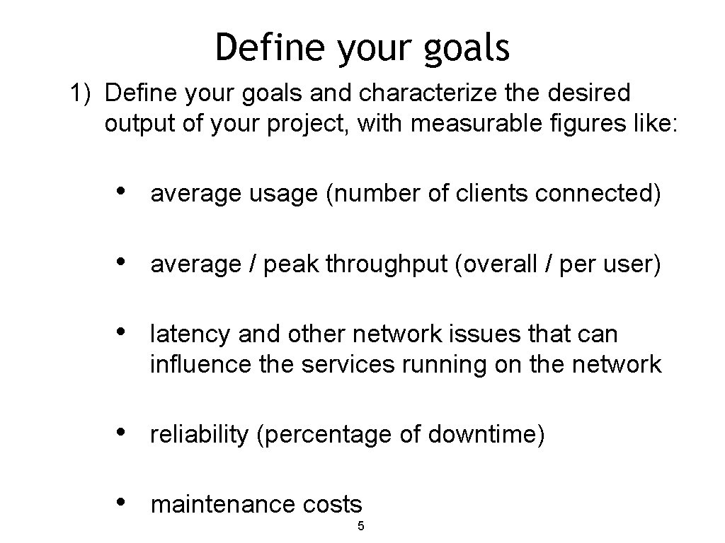 Define your goals 1) Define your goals and characterize the desired output of your