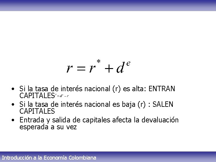  • Si la tasa de interés nacional (r) es alta: ENTRAN CAPITALES •