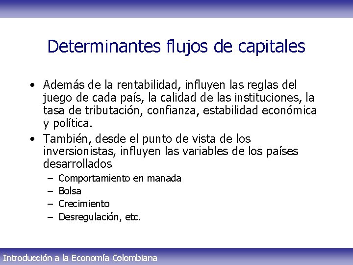 Determinantes flujos de capitales • Además de la rentabilidad, influyen las reglas del juego