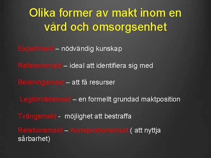 Olika former av makt inom en vård och omsorgsenhet Expertmakt – nödvändig kunskap Referensmakt