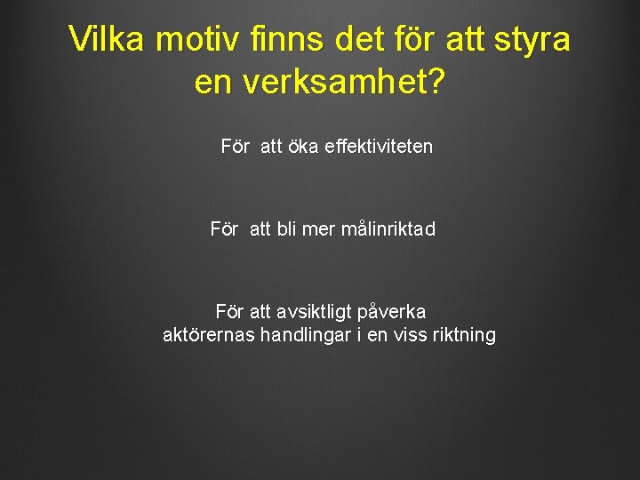 Vilka motiv finns det för att styra en verksamhet? För att öka effektiviteten För