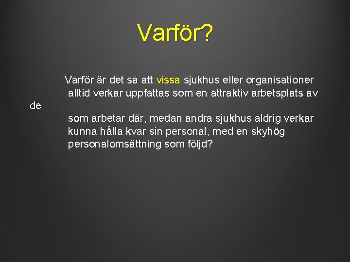 Varför? Varför är det så att vissa sjukhus eller organisationer alltid verkar uppfattas som