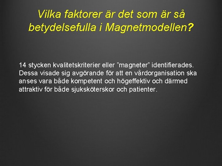 Vilka faktorer är det som är så betydelsefulla i Magnetmodellen? 14 stycken kvalitetskriterier eller