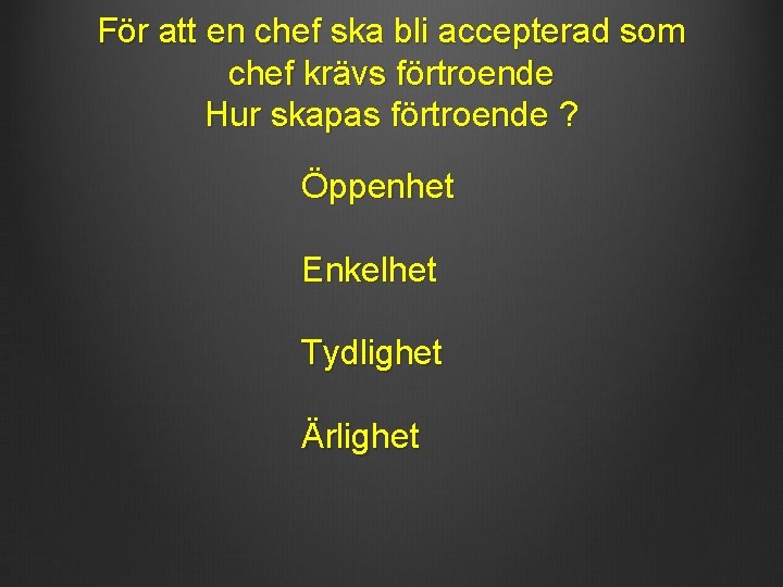 För att en chef ska bli accepterad som chef krävs förtroende Hur skapas förtroende