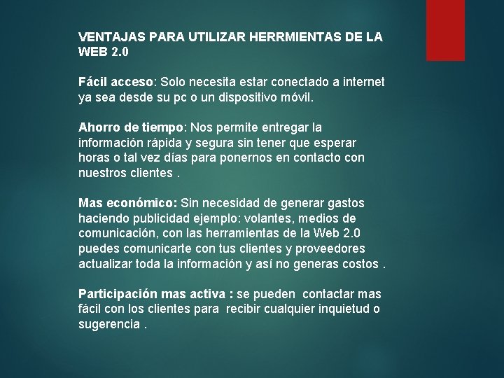 VENTAJAS PARA UTILIZAR HERRMIENTAS DE LA WEB 2. 0 Fácil acceso: Solo necesita estar
