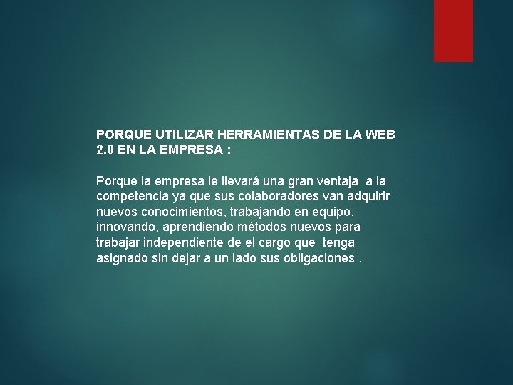 PORQUE UTILIZAR HERRAMIENTAS DE LA WEB 2. 0 EN LA EMPRESA : Porque la