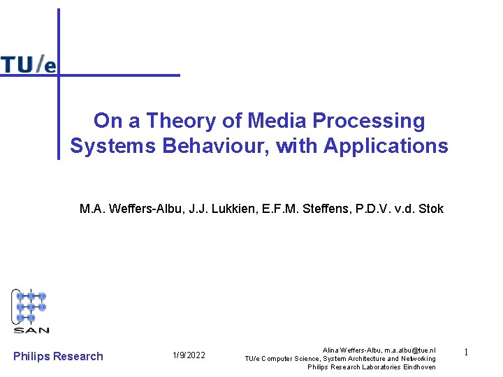 On a Theory of Media Processing Systems Behaviour, with Applications M. A. Weffers-Albu, J.