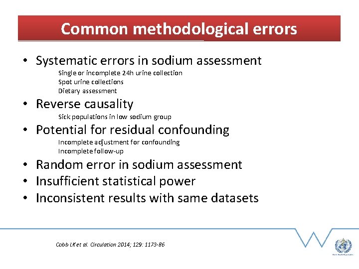 Common methodological errors • Systematic errors in sodium assessment Single or incomplete 24 h