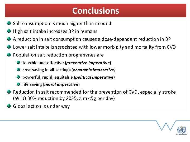 Conclusions Salt consumption is much higher than needed High salt intake increases BP in