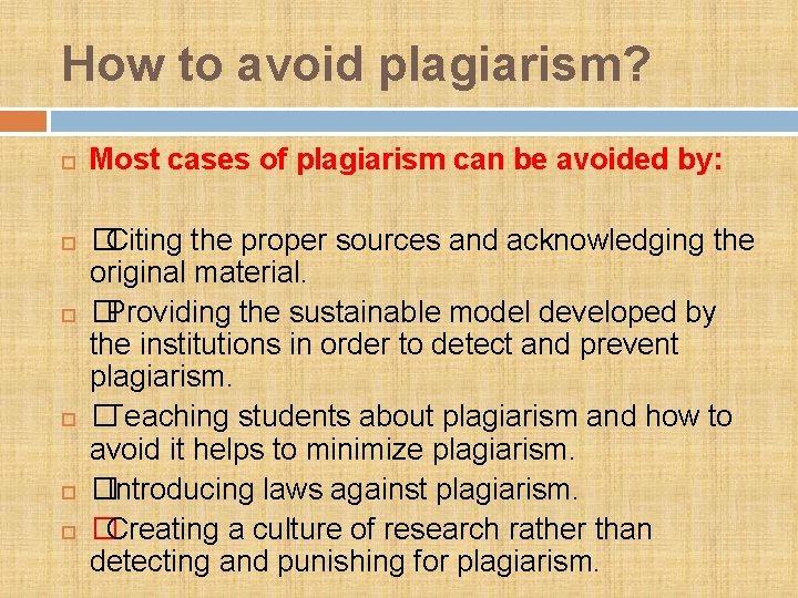 How to avoid plagiarism? Most cases of plagiarism can be avoided by: �Citing the