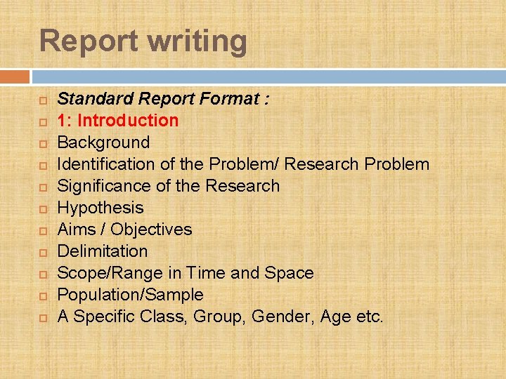 Report writing Standard Report Format : 1: Introduction Background Identification of the Problem/ Research