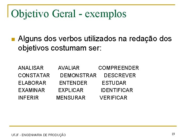 Objetivo Geral - exemplos n Alguns dos verbos utilizados na redação dos objetivos costumam